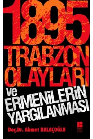 1895 Trabzon Olayları ve Ermenilerin Yargılanması…