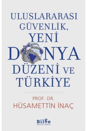 Uluslararası Güvenlik, Yeni Dünya Düzeni ve Türkiye…