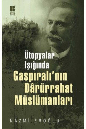 Ütopyalar Işığında Gaspıralı'nın Dârürrahat Müslümanları…