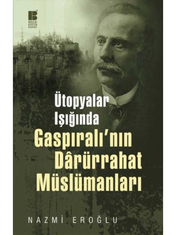 Ütopyalar Işığında Gaspıralı'nın Dârürrahat Müslümanları…