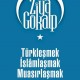 Türkleşmek İslâmlaşmak Muasırlaşmak